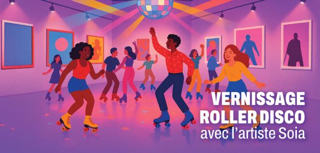 vernissage et roller disco